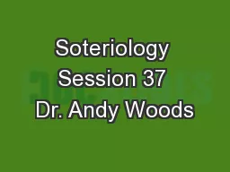 Soteriology Session 37 Dr. Andy Woods