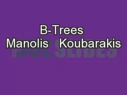 B-Trees Manolis   Koubarakis