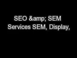 SEO & SEM Services SEM, Display,