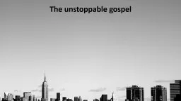 The unstoppable gospel The unstoppable gospel