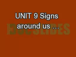 UNIT 9 Signs around us …