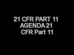21 CFR PART 11 AGENDA 21 CFR Part 11