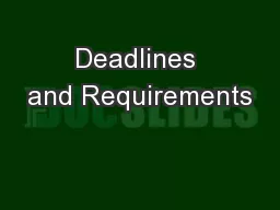 Deadlines and Requirements