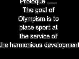 Proloque ….. The goal of Olympism is to place sport at the service of the harmonious