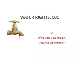 WATER RIGHTS, 101 or What do you mean,