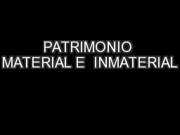 PATRIMONIO MATERIAL E  INMATERIAL