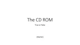 The CD ROM True or False