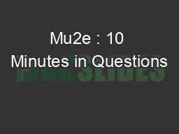 Mu2e : 10 Minutes in Questions