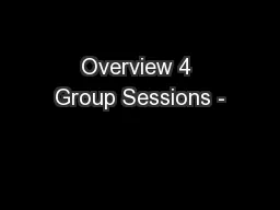 Overview 4 Group Sessions -