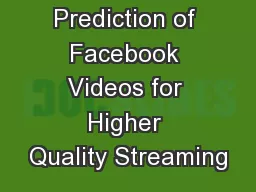 Popularity Prediction of Facebook Videos for Higher Quality Streaming