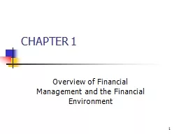 1 CHAPTER 1 Overview of Financial Management and the Financial Environment