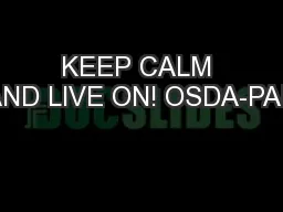 KEEP CALM AND LIVE ON! OSDA-PAR