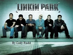 By Cody Rudd The Band Mike Shinoda – vocals, rhythm guitar, piano, keyboards