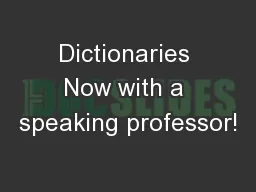Dictionaries Now with a speaking professor!