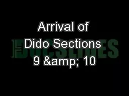 Arrival of Dido Sections 9 & 10