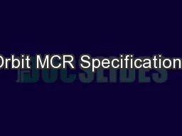 Orbit MCR Specifications