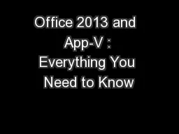 Office 2013 and  App-V : Everything You Need to Know