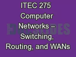 ITEC 275  Computer Networks – Switching, Routing, and WANs