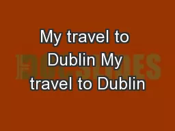My travel to Dublin My travel to Dublin