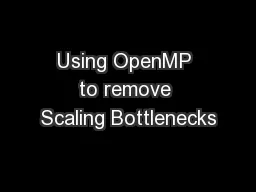Using OpenMP to remove Scaling Bottlenecks