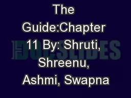 The Guide:Chapter 11 By: Shruti, Shreenu, Ashmi, Swapna