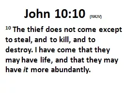 John 10:10  (NKJV) 10  The thief does not come except to steal, and to kill, and to destroy. I hav