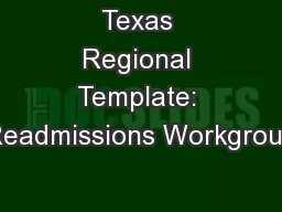 Texas Regional Template: Readmissions Workgroup