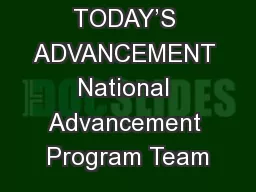 TODAY’S ADVANCEMENT National Advancement Program Team