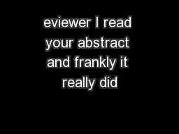 Eviewer I read your abstract and frankly it really did