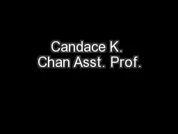 Candace K. Chan Asst. Prof.