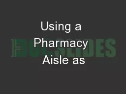 Using a Pharmacy Aisle as