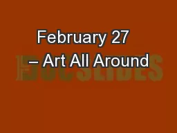 February 27  – Art All Around