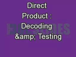 Direct Product : Decoding & Testing