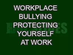 WORKPLACE BULLYING PROTECTING YOURSELF AT WORK