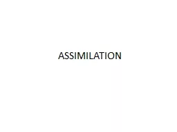 ASSIMILATION What is Assimilation?