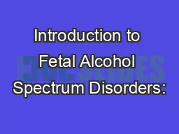 Introduction to Fetal Alcohol Spectrum Disorders: