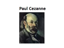 Paul Cezanne Cezanne liked to paint still