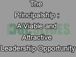 The  Principalship : A Viable and Attractive Leadership Opportunity