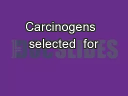 Carcinogens  selected  for