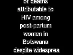 High proportion of deaths attributable to HIV among post-partum women in Botswana despite