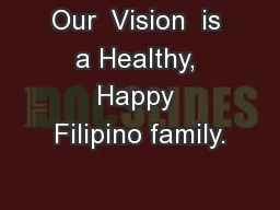 Our  Vision  is a Healthy, Happy Filipino family.