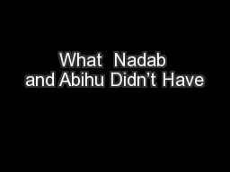 What  Nadab and Abihu Didn’t Have