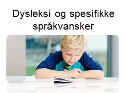 Dysleksi og spesifikke språkvansker