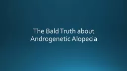 The Bald Truth about Androgenetic Alopecia