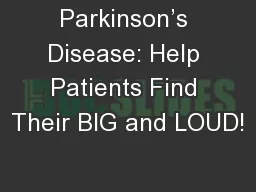 Parkinson’s Disease: Help Patients Find Their BIG and LOUD!