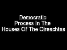Democratic Process In The Houses Of The Oireachtas