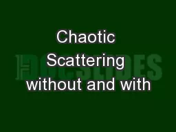 Chaotic Scattering without and with