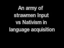 An army of  strawmen Input vs Nativism in language acquisition