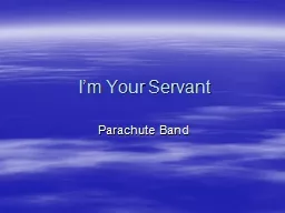 I’m Your Servant Parachute Band