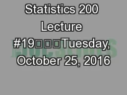Statistics 200 Lecture #19			Tuesday, October 25, 2016